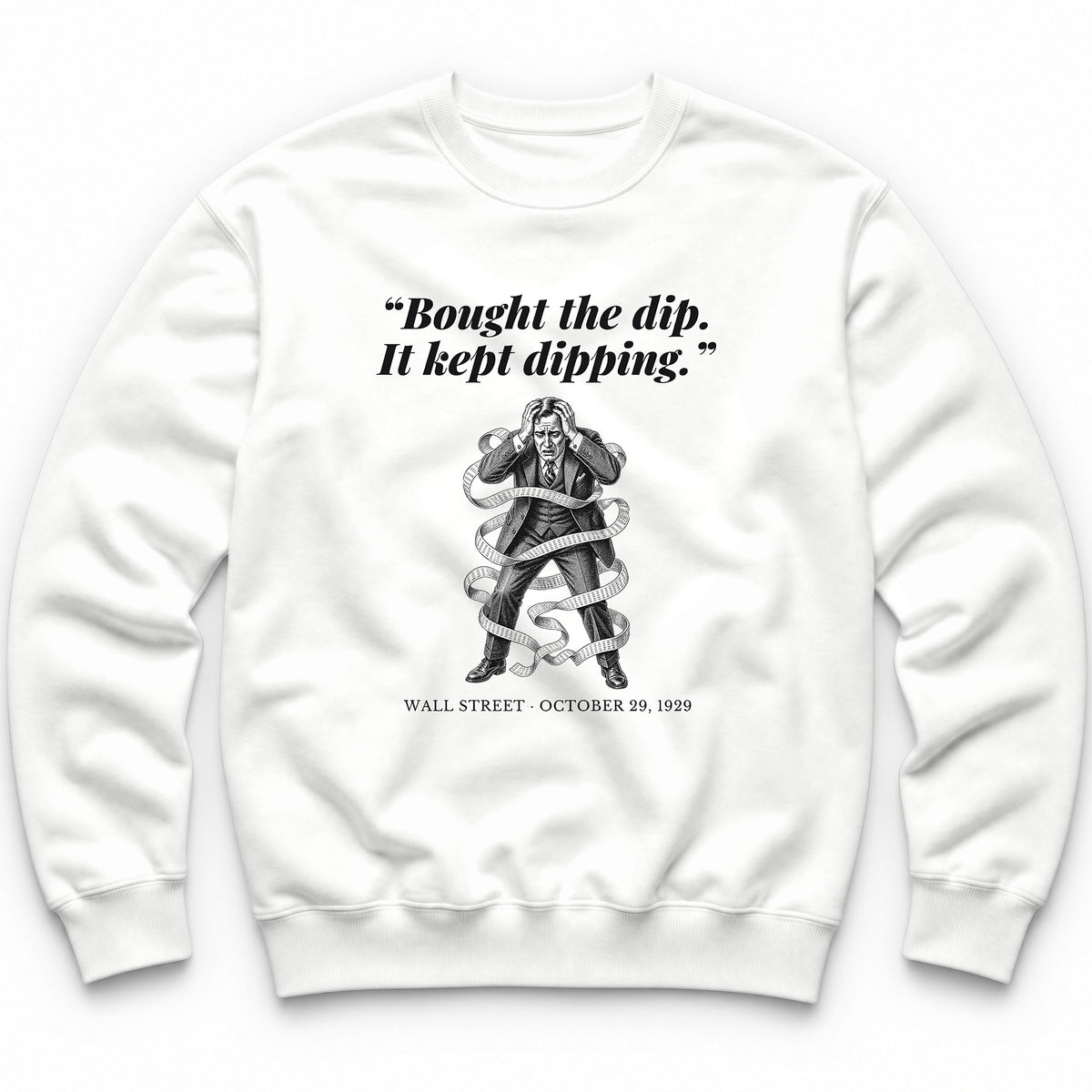 Bought The Dip It Kept Dipping – Wall Street, 1929 Funny History Crewneck - White