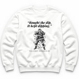 Bought The Dip It Kept Dipping – Wall Street, 1929 Funny History Crewneck - White