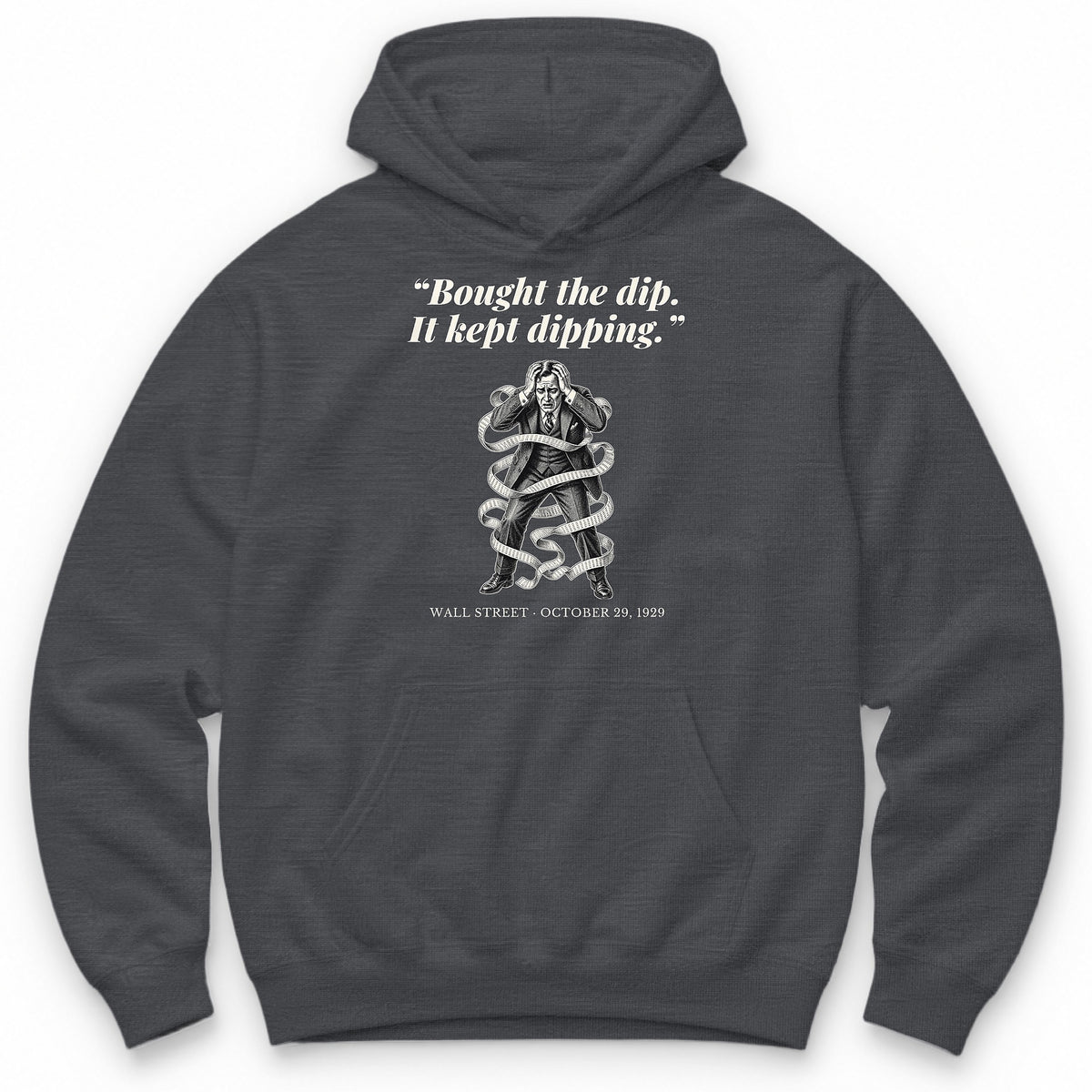 Bought The Dip It Kept Dipping – Wall Street, 1929 Funny History Hoodie - Charcoal