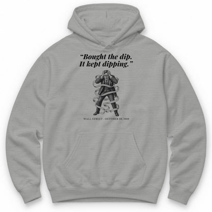 Bought The Dip It Kept Dipping – Wall Street, 1929 Funny History Hoodie - Sport Grey