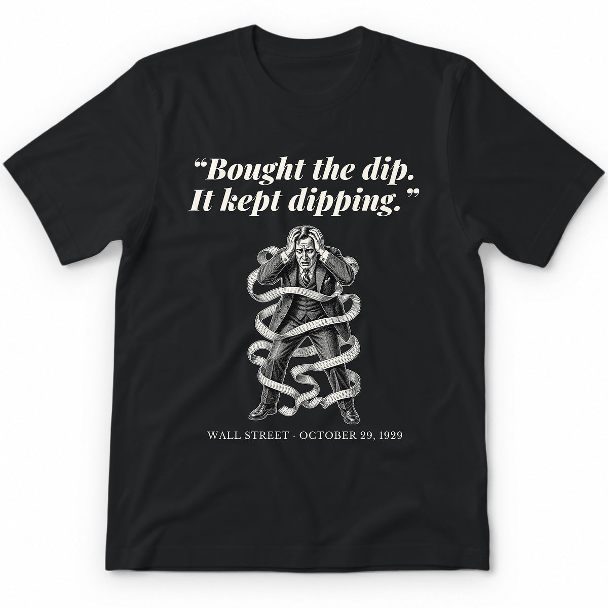 Bought The Dip It Kept Dipping – Wall Street, 1929 Funny History Premium Tee - Black