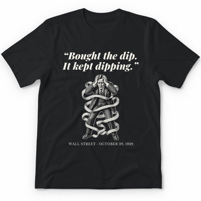 Bought The Dip It Kept Dipping – Wall Street, 1929 Funny History Premium Tee - Black