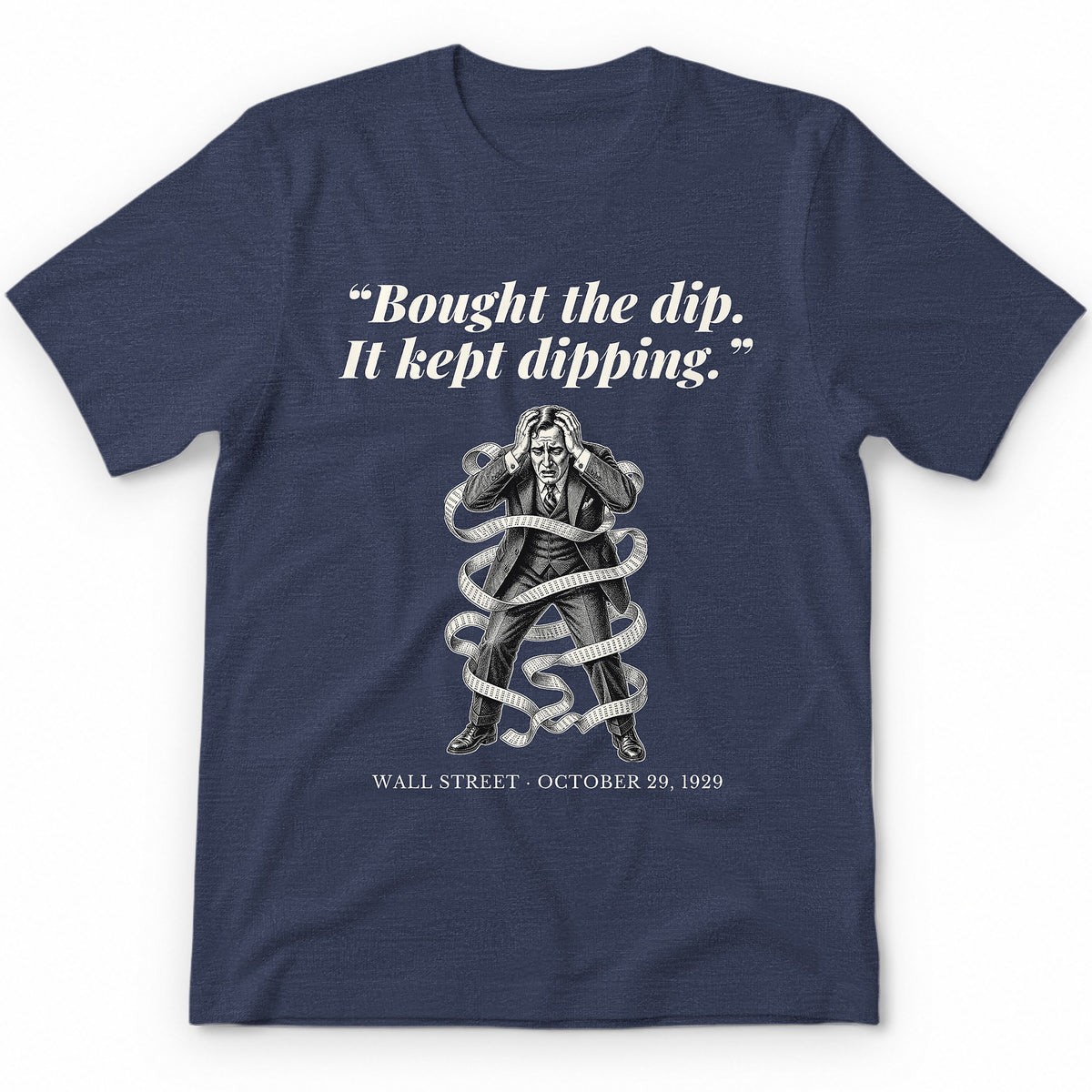 Bought The Dip It Kept Dipping – Wall Street, 1929 Funny History Premium Tee - Heather Navy