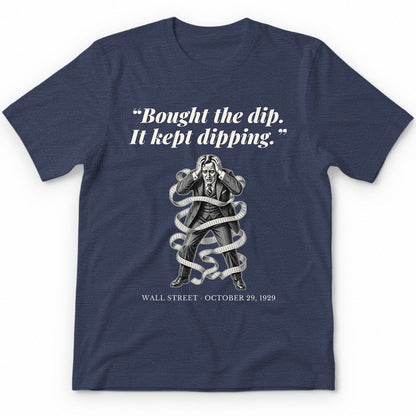 Bought The Dip It Kept Dipping – Wall Street, 1929 Funny History Premium Tee - Heather Navy