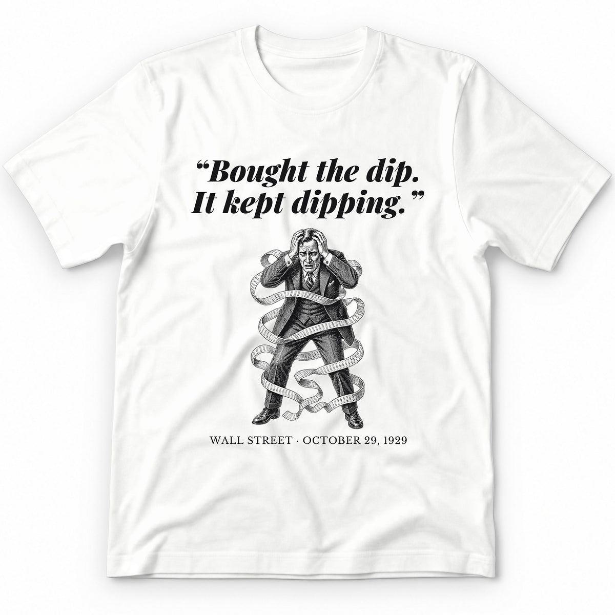 Bought The Dip It Kept Dipping – Wall Street, 1929 Funny History Premium Tee - White