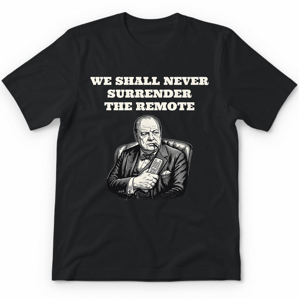 We Shall Never Surrender The Remote Premium Tee - Black