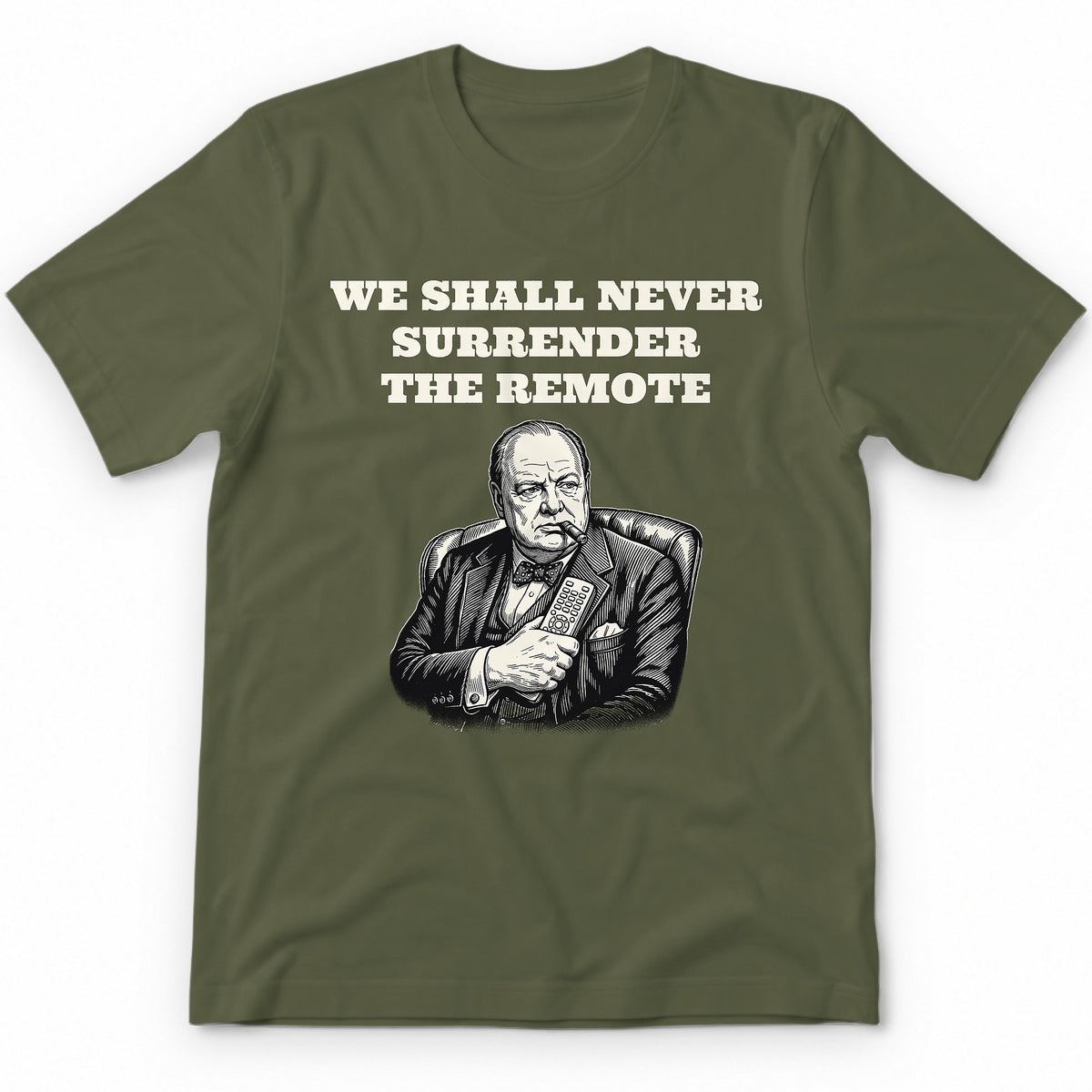 We Shall Never Surrender The Remote T-Shirt - Military Green