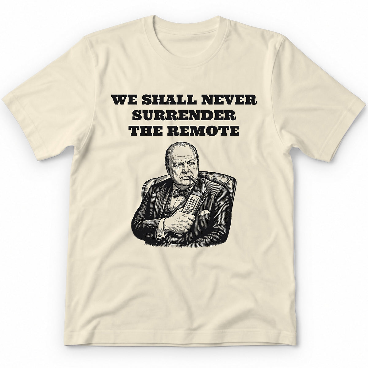 We Shall Never Surrender The Remote T-Shirt - Natural