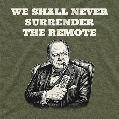 We Shall Never Surrender The Remote T-Shirt - print detail