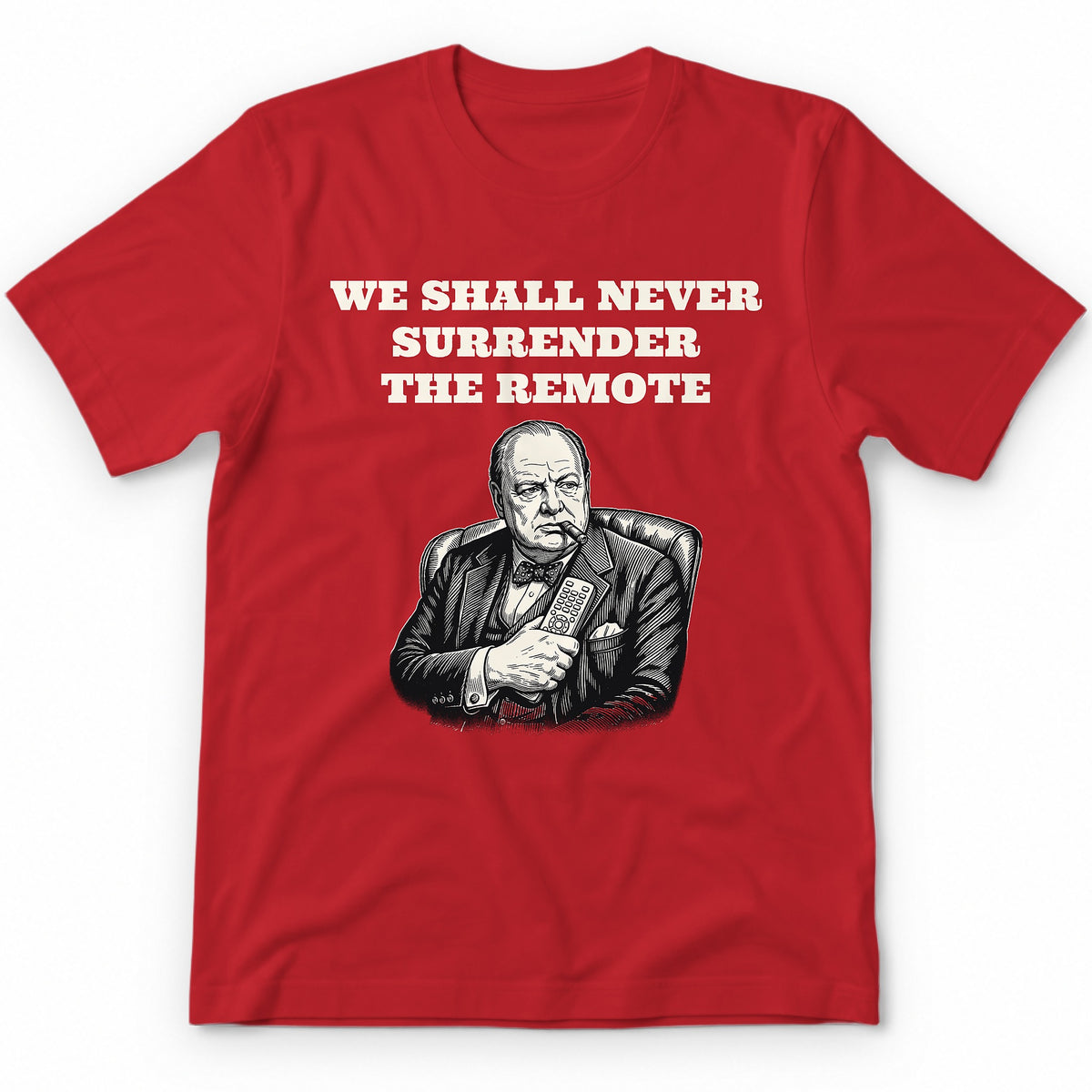 We Shall Never Surrender The Remote T-Shirt - Red