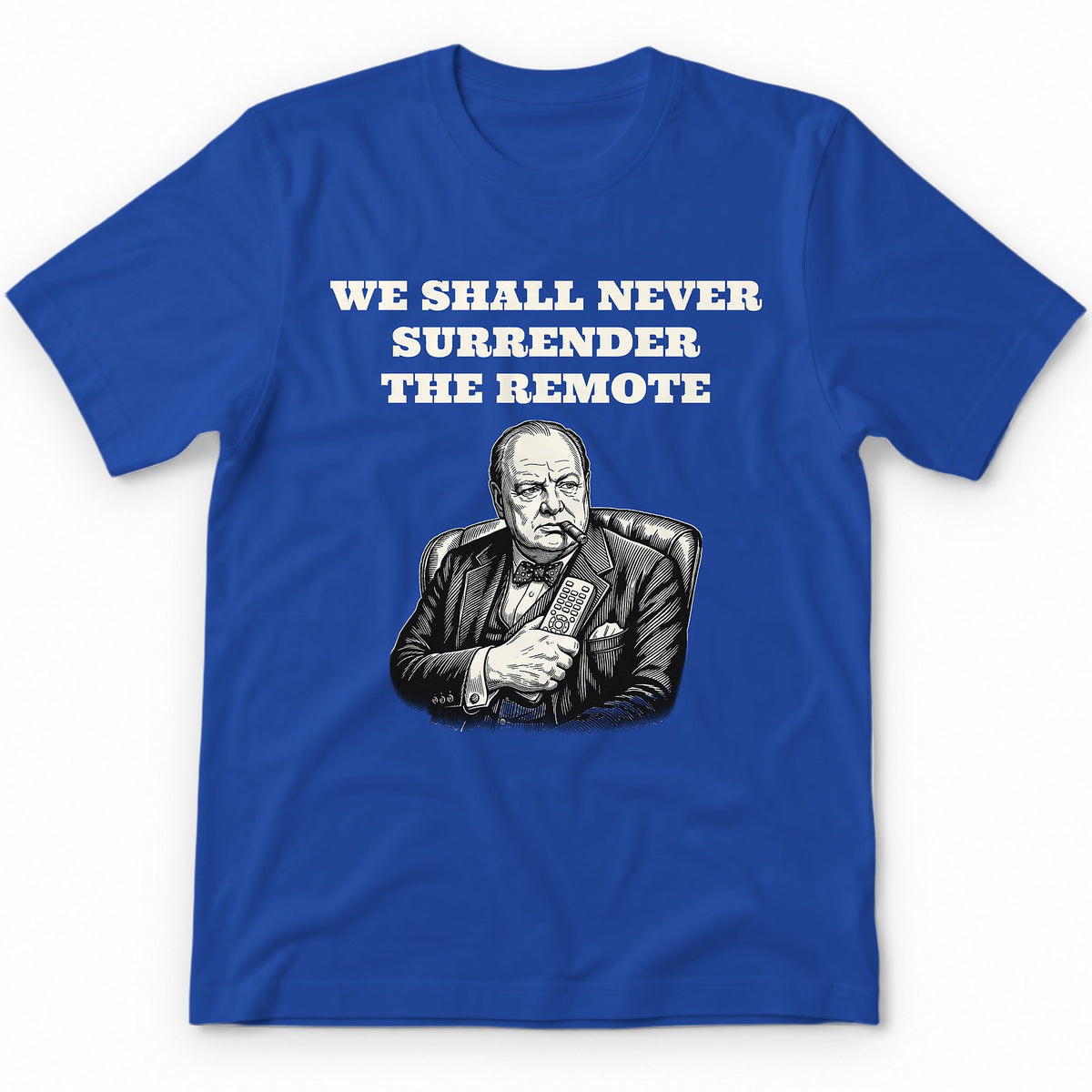 We Shall Never Surrender The Remote T-Shirt - Royal