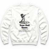 Your Golf Game One Star Review Crewneck - White