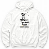 Your Golf Game One Star Review Hoodie - White