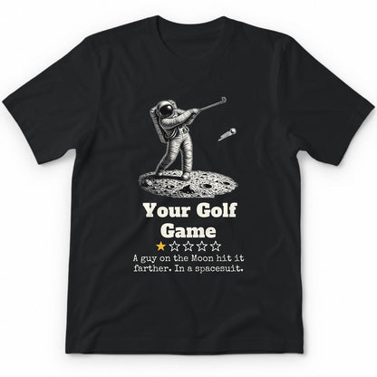 Your Golf Game One Star Review T-Shirt - Black