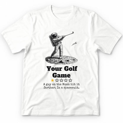 Your Golf Game One Star Review T-Shirt - White
